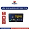 Màn Hình Android Zestech Zx10 Tiêu Chuẩn Ram 3gb Rom 32gb - 1