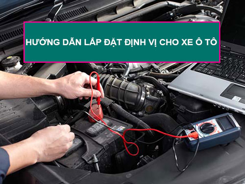 Huong-dan-cach-lap-dat-dinh-vi-o-to